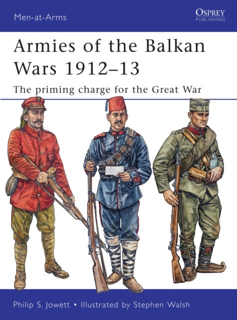 Armies of the Balkan Wars 1912¿13 - The priming charge for the Great War