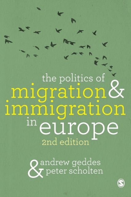 Bilde av The Politics Of Migration And Immigration In Europe Av Andrew Geddes, Peter Scholten