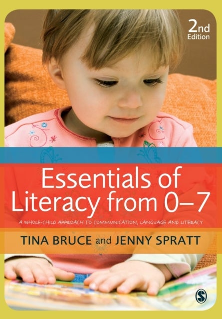 Essentials of Literacy from 0-7 - A Whole-Child Approach to Communication, Language and Literacy