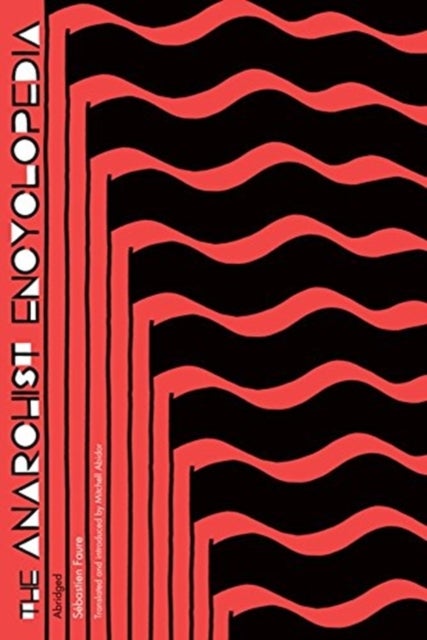 The Anarchist Encyclopedia - Abridged