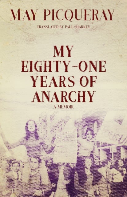 Bilde av My Eighty-one Years Of Anarchy Av May Picqueray