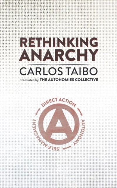 Rethinking Anarchy - Direct Action, Autonomy, Self-Management