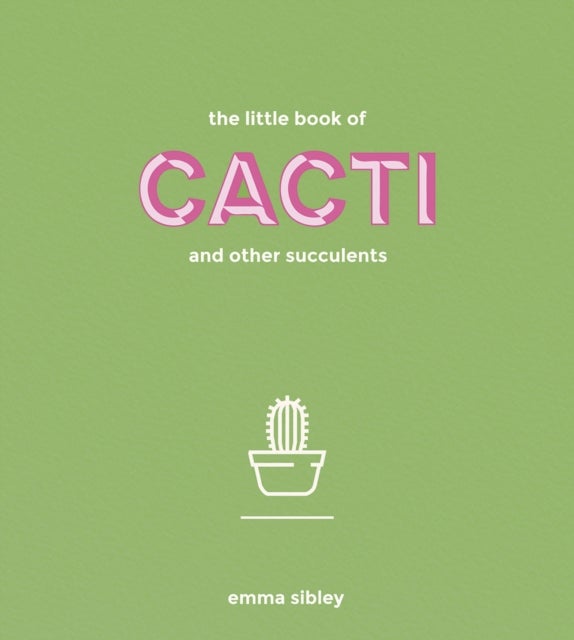 Bilde av The Little Book Of Cacti And Other Succulents Av Emma Sibley