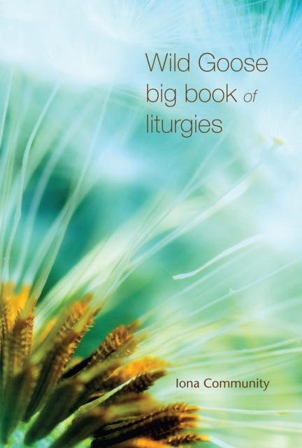 Bilde av Wild Goose Big Book Of Liturgies Av The Iona Community