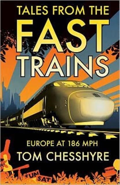 Tales from the Fast Trains - Around Europe at 186mph