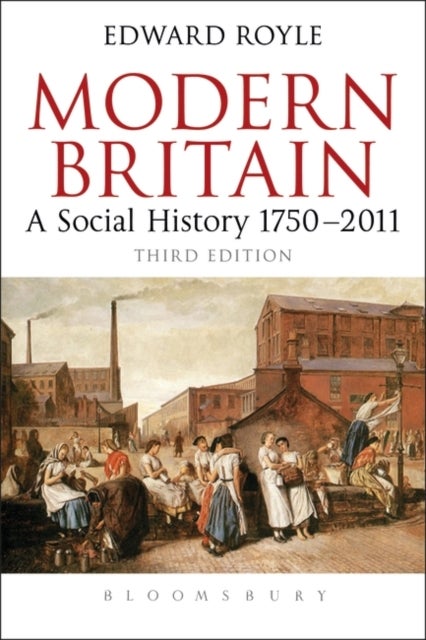 Modern Britain Third Edition - A Social History 1750-2011