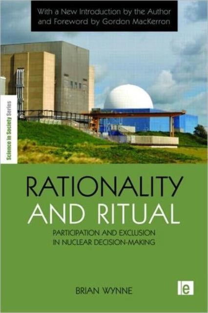 Rationality and Ritual - Participation and Exclusion in Nuclear Decision-making