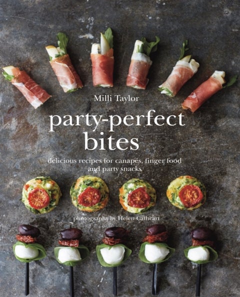 Party-Perfect Bites - delicious recipes for canapés, finger food and party snacks