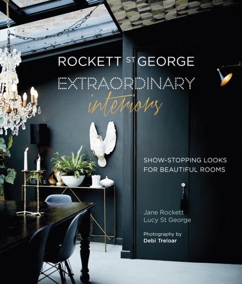 Rockett St George: Extraordinary Interiors - Show-Stopping Looks for Unique Interiors
