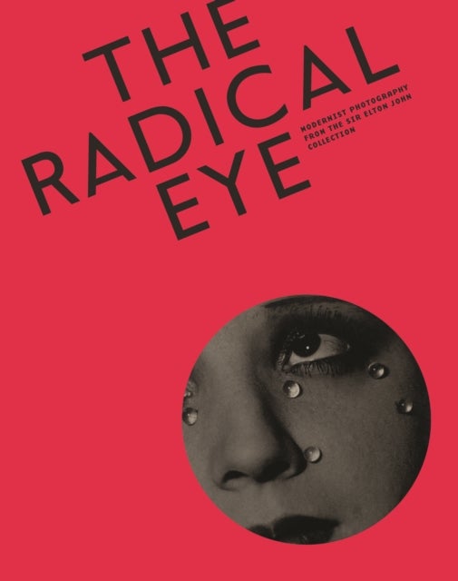 Bilde av Radical Eye: Modernist Photography From The Sir Elton John Collection