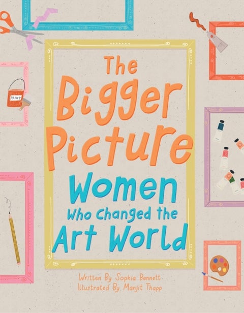 The Bigger Picture - Women Who Changed the Art World