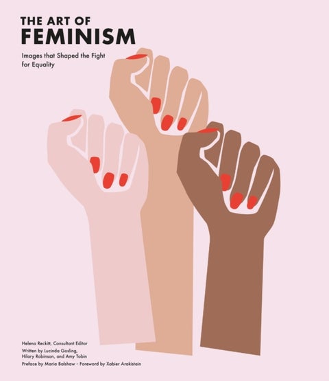 The Art of Feminism (Revised Edition) - Images that Shaped the Fight for Equality