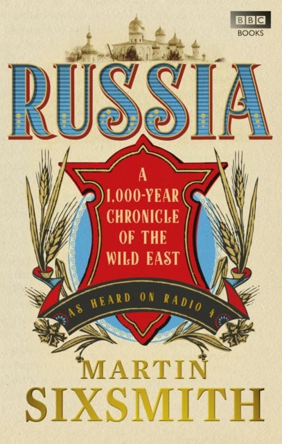 Russia - A 1,000-Year Chronicle of the Wild East