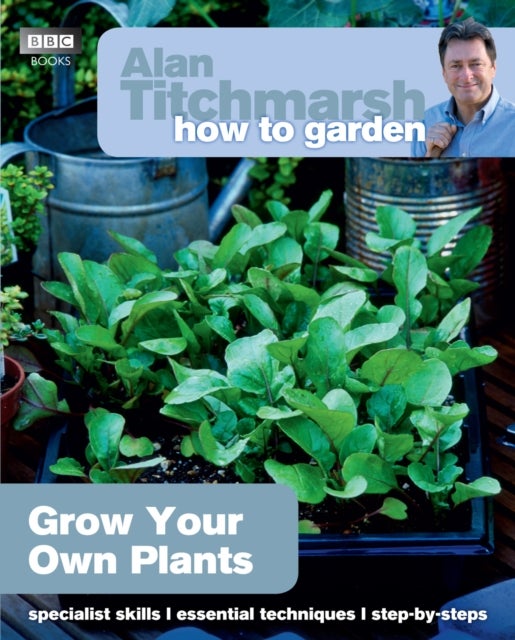 Bilde av Alan Titchmarsh How To Garden: Grow Your Own Plants Av Alan Titchmarsh