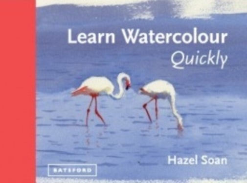 Learn Watercolour Quickly - Techniques and painting secrets for the absolute beginner