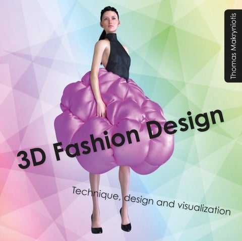 3D Fashion Design - Technique, design and visualization
