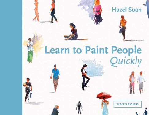 Learn to Paint People Quickly - A practical, step-by-step guide to learning to paint people in watercolour and oils