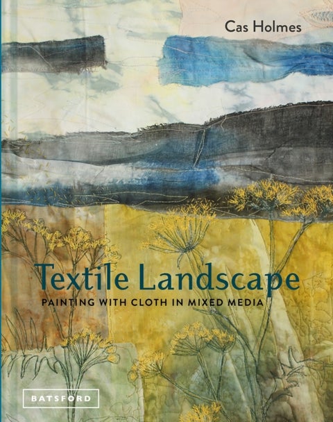 Textile Landscape - Painting with Cloth in Mixed Media