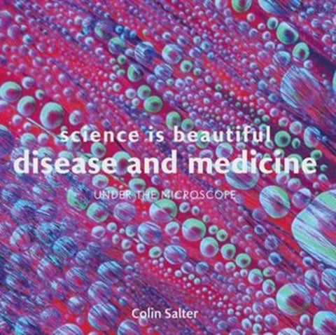 Science is Beautiful: Disease and Medicine - Under the Microscope
