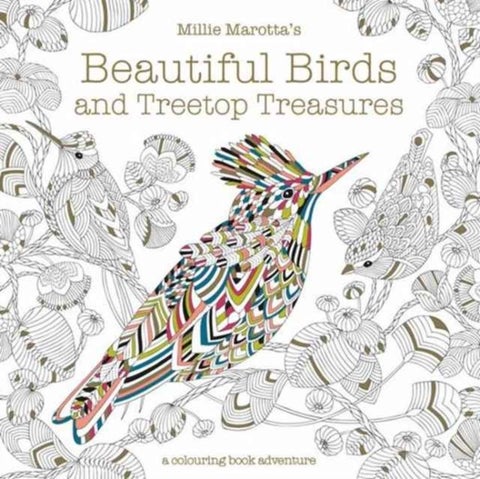 Millie Marotta's Beautiful Birds and Treetop Treasures - A colouring book adventure