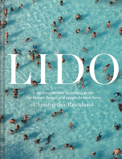 Lido - A dip into outdoor swimming pools: the history, design and people behind them