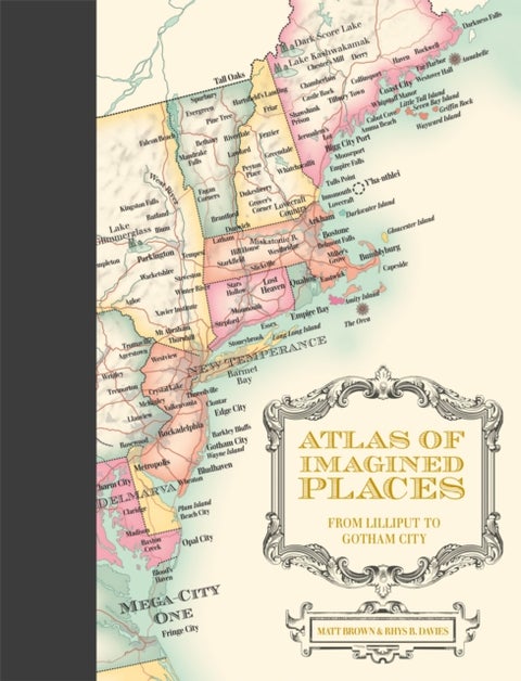 Atlas of Imagined Places - from Lilliput to Gotham City