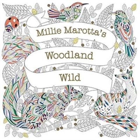 Millie Marotta's woodland wild - a colouring book adventure