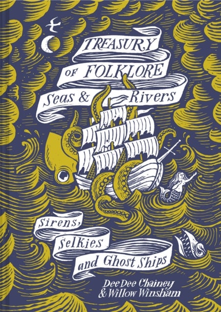 Treasury of Folklore ¿ Seas and Rivers - Sirens, Selkies and Ghost Ships
