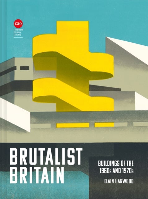 Brutalist Britain - Buildings of the 1960s and 1970s