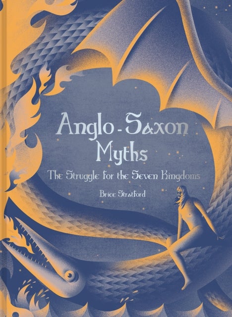 Bilde av Anglo-saxon Myths Av Brice Stratford Stratford