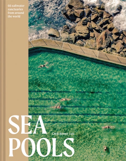Sea Pools - 66 saltwater sanctuaries from around the world