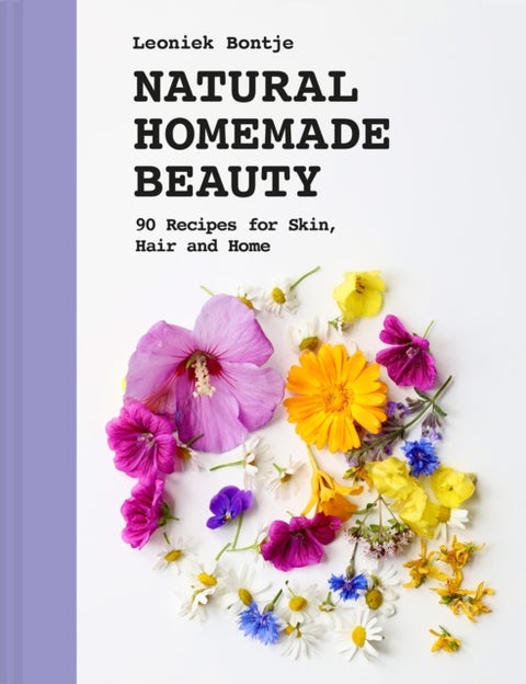 Natural Homemade Beauty - 90 Recipes for Skin, Hair and Home