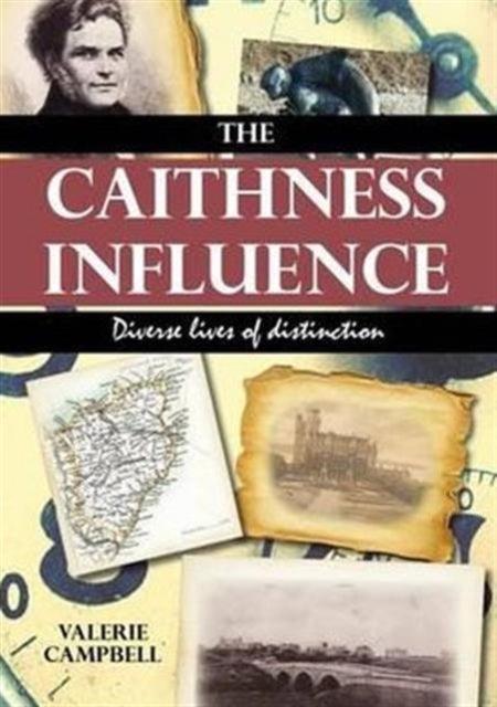 The Caithness Influence - Diverse Lives of Distinction