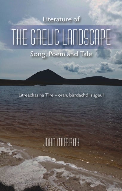 Literature of the Gaelic Landscape - Song, Poem and Tale
