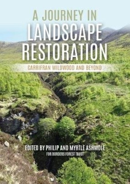 A Journey in Landscape Restoration - Carrifran Wildwood and Beyond