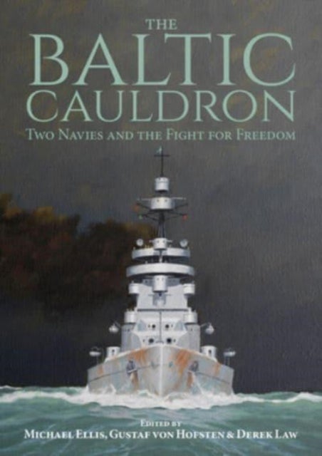 The Baltic Cauldron - Two Navies and the Fight for Freedom