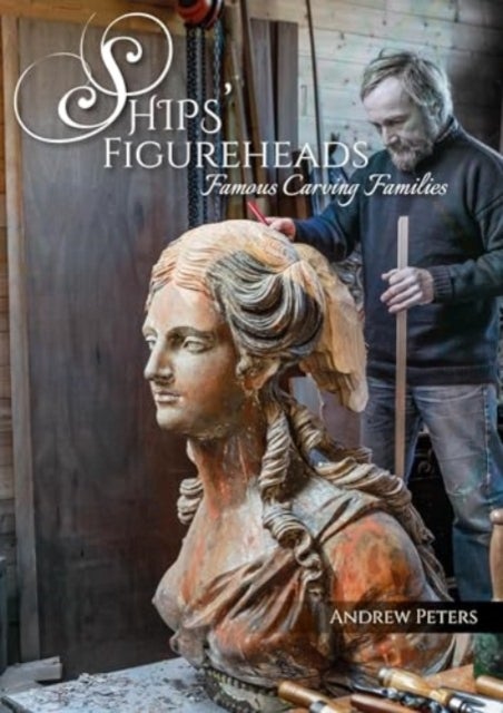 Ships' Figureheads - Famous Carving Families