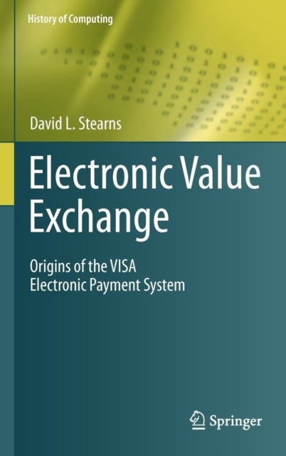 Electronic Value Exchange - Origins of the VISA Electronic Payment System