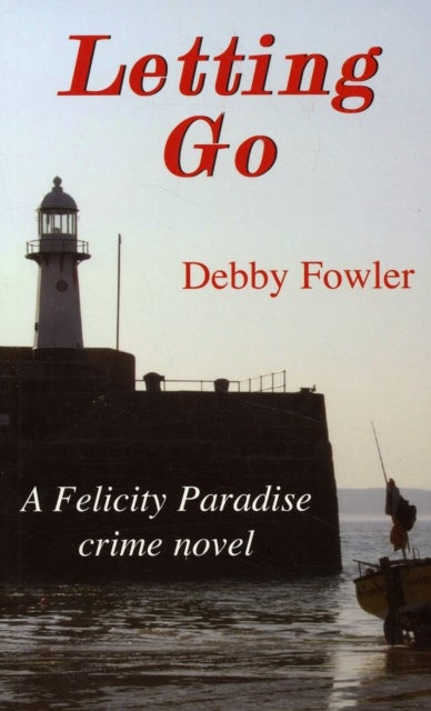 Letting Go - A Felicity Paradise Crime Novel