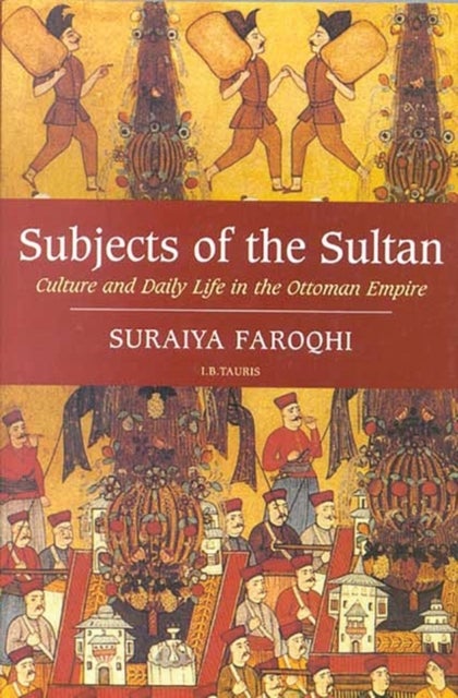 Bilde av Subjects Of The Sultan Av Suraiya (ibn Haldun University Turkey) Faroqhi