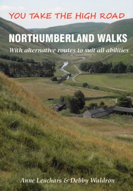 Northumberland Walks - You Take the High Road with Alternative Routes to Suit All Abilities