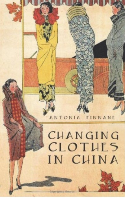Changing Clothes in China - Fashion, History, Nation