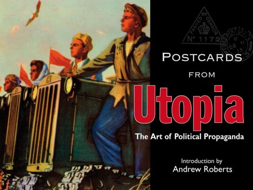 Postcards from Utopia - The Art of Political Propaganda
