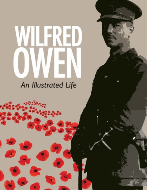 Wilfred Owen - An Illustrated Life