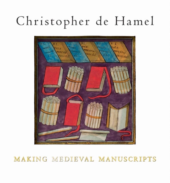 Bilde av Making Medieval Manuscripts Av Christopher De Hamel