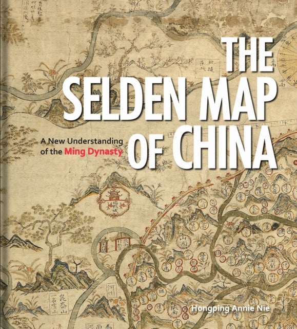 The Selden Map of China av Hongping Annie Nie