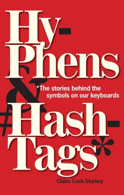Hyphens & Hashtags* - *The Stories behind the symbols on our keyboard