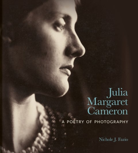 Julia Margaret Cameron - A Poetry of Photography