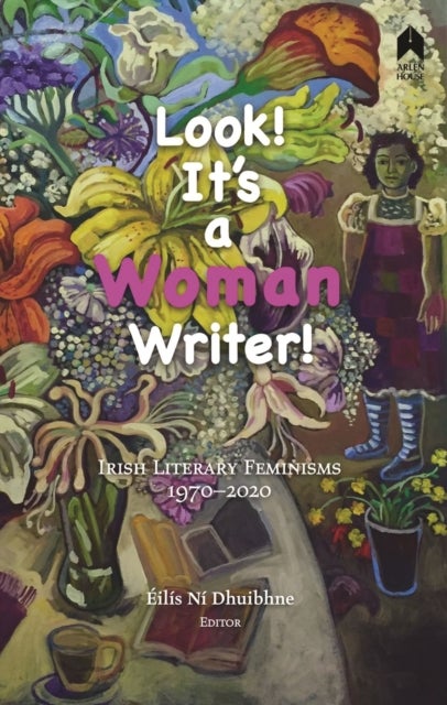 Bilde av Look! It&#039;s A Woman Writer! Av Medbh Mcguckian, Mary O&#039;malley, Mary O&#039;donnell, Catherine Dunne, Moya Cannon, Anne Devlin, Evelyn Conlon,