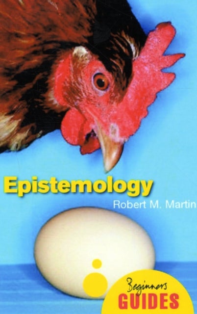 Epistemology - A Beginner's Guide